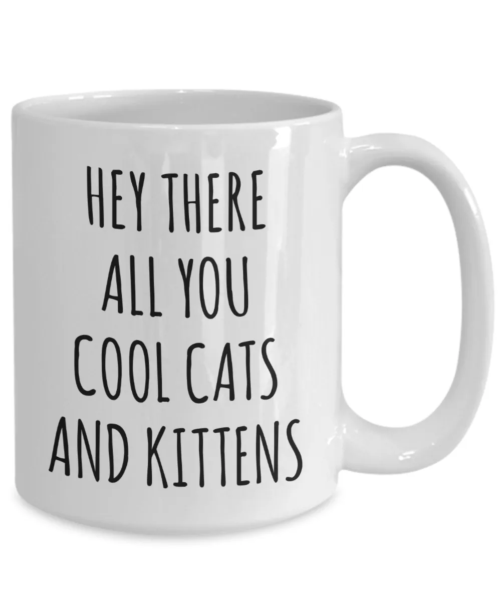 Hey There All You Cool Cats and Kittens Mug Funny Tiger Coffee Cup Tiger Gag Gift for Her Gifts for Him