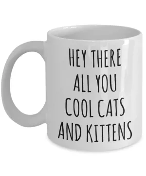 Hey There All You Cool Cats and Kittens Mug Funny Tiger Coffee Cup Tiger Gag Gift for Her Gifts for Him
