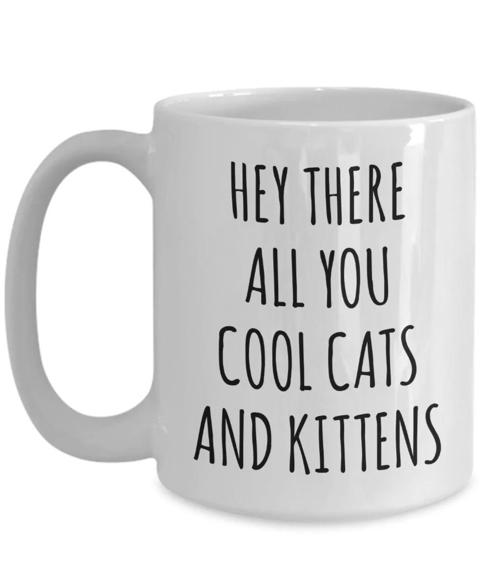 Hey There All You Cool Cats and Kittens Mug Funny Tiger Coffee Cup Tiger Gag Gift for Her Gifts for Him