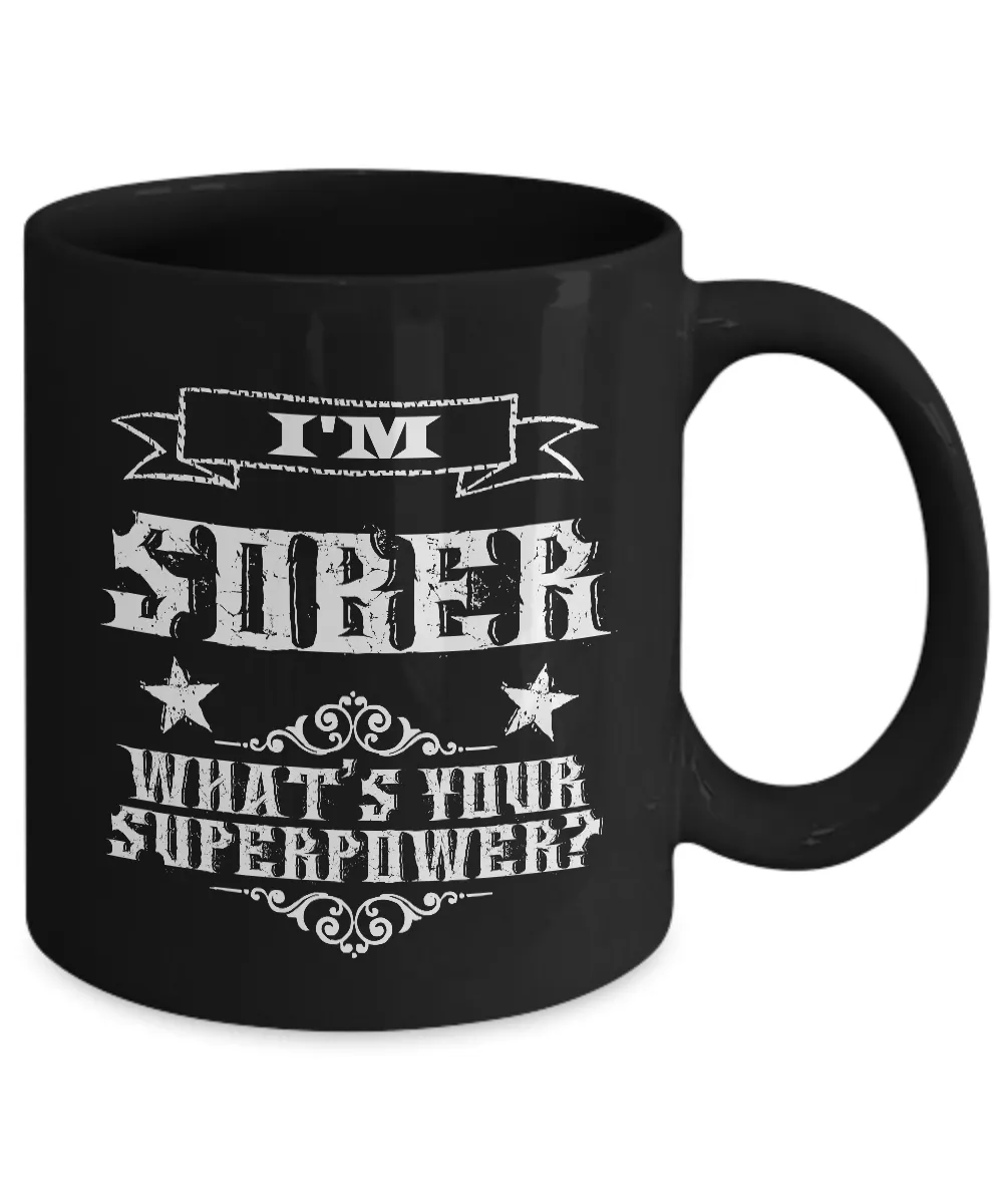 Sobriety Gifts for Women & Men - One Year Sober Anniversary Gifts - I'm Sober What's Your Superpower Coffee Mug Cool Ceramic Tea Cup